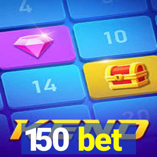 150 bet